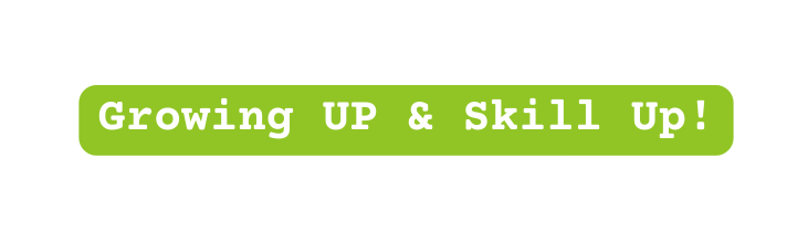 Growing UP Skill Up
